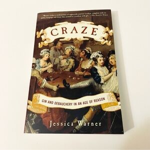 Craze Gin and Debauchery in an Age of Reason by Jessica Warner Book